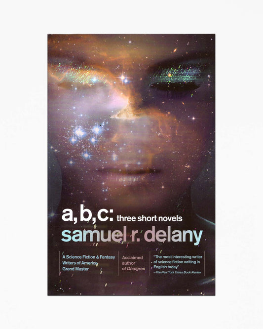 Samuel R. Delany - A, B, C: Three Short Novels: The Jewels of Aptor, the Ballad of Beta-2, They Fly at Ciron