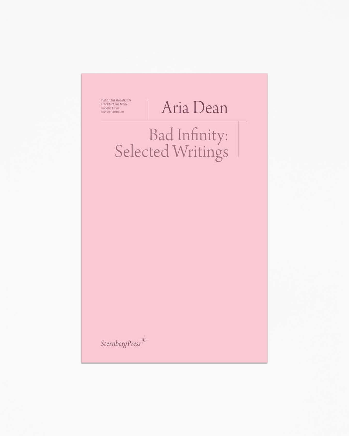 Aria Dean - Bad Infinity: Selected Writings