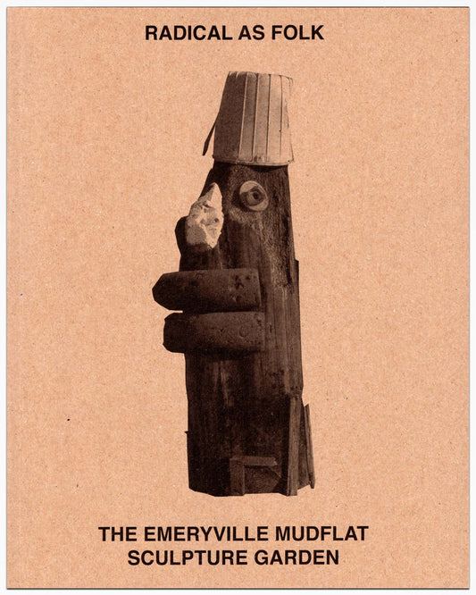 Enos & Sommer - Radical as Folk - The Emeryville Mudflat Sculpture Garden
