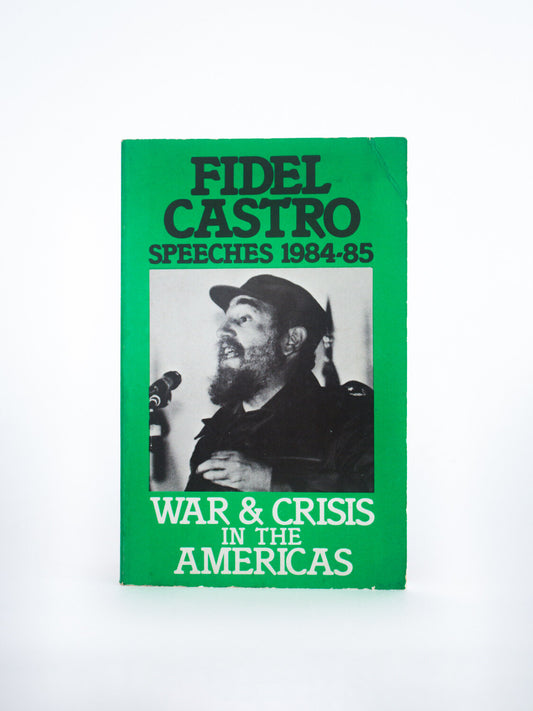 Fidel Castro - Speeches: 
War and Crisis in the Americas
