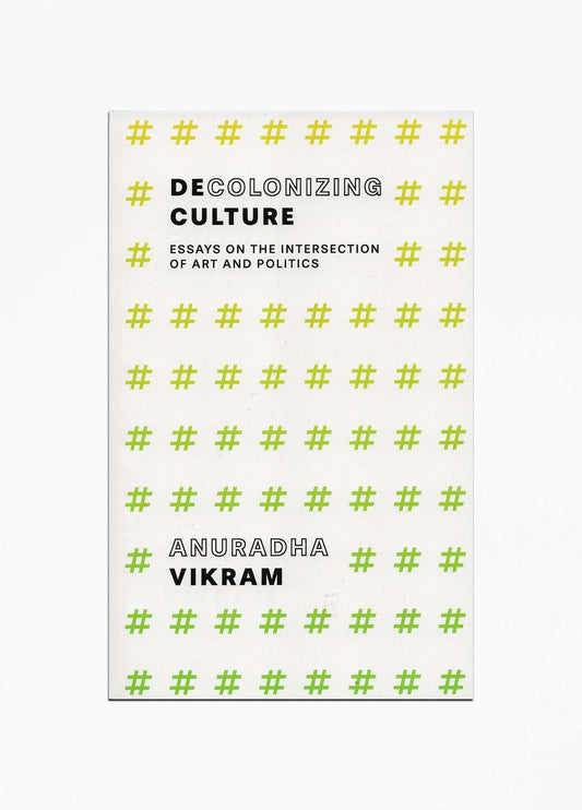 Anuradha Vikram - Decolonizing Culture