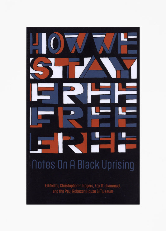 How We Stay Free: Notes on a Black Uprising Book