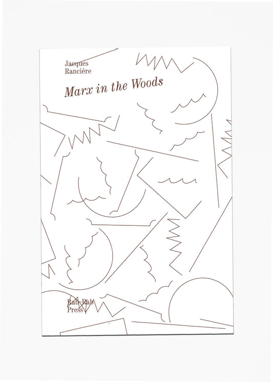 Jacques Rancière - Marx in the Woods