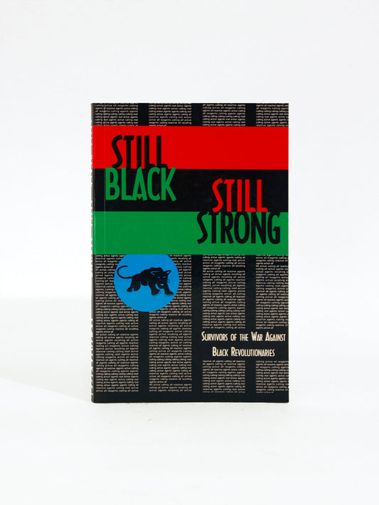 Still Black, Still Strong: Survivors of the War Against Black Revolutionaries