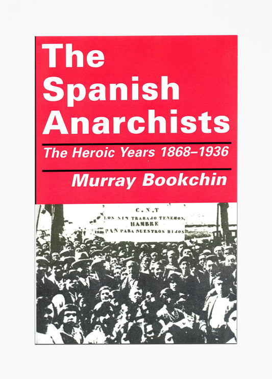 Murray Bookchin - The Spanish Anarchists: The Heroic Years 1868-1936