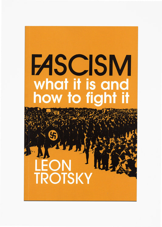 Leon Trotsky - Fascism: What It Is And How To  Fight It