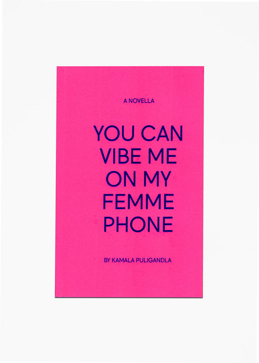 Kamala Puligandla - You Can Vibe Me On My FemmePhone