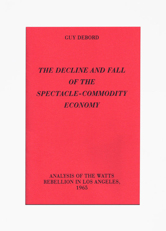 Guy Debord - The Decline And Fall Of The Spectacle-Commodity Economy: Analysis Of The Watts Rebellion In Los Angeles 1965