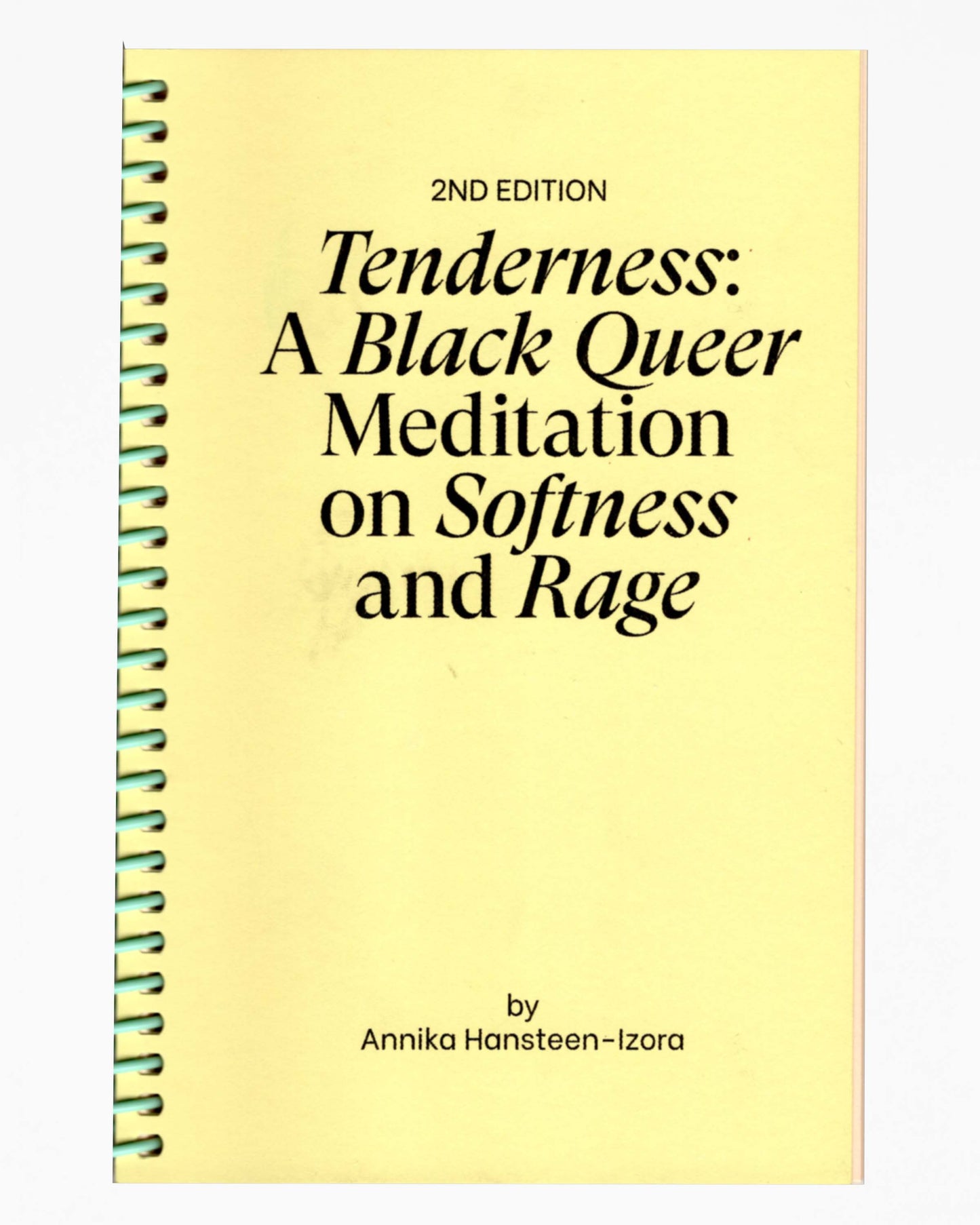Annika Hansteen-Izora - Tenderness: A Black Queer Meditation on Softness and Rage - Second Edition