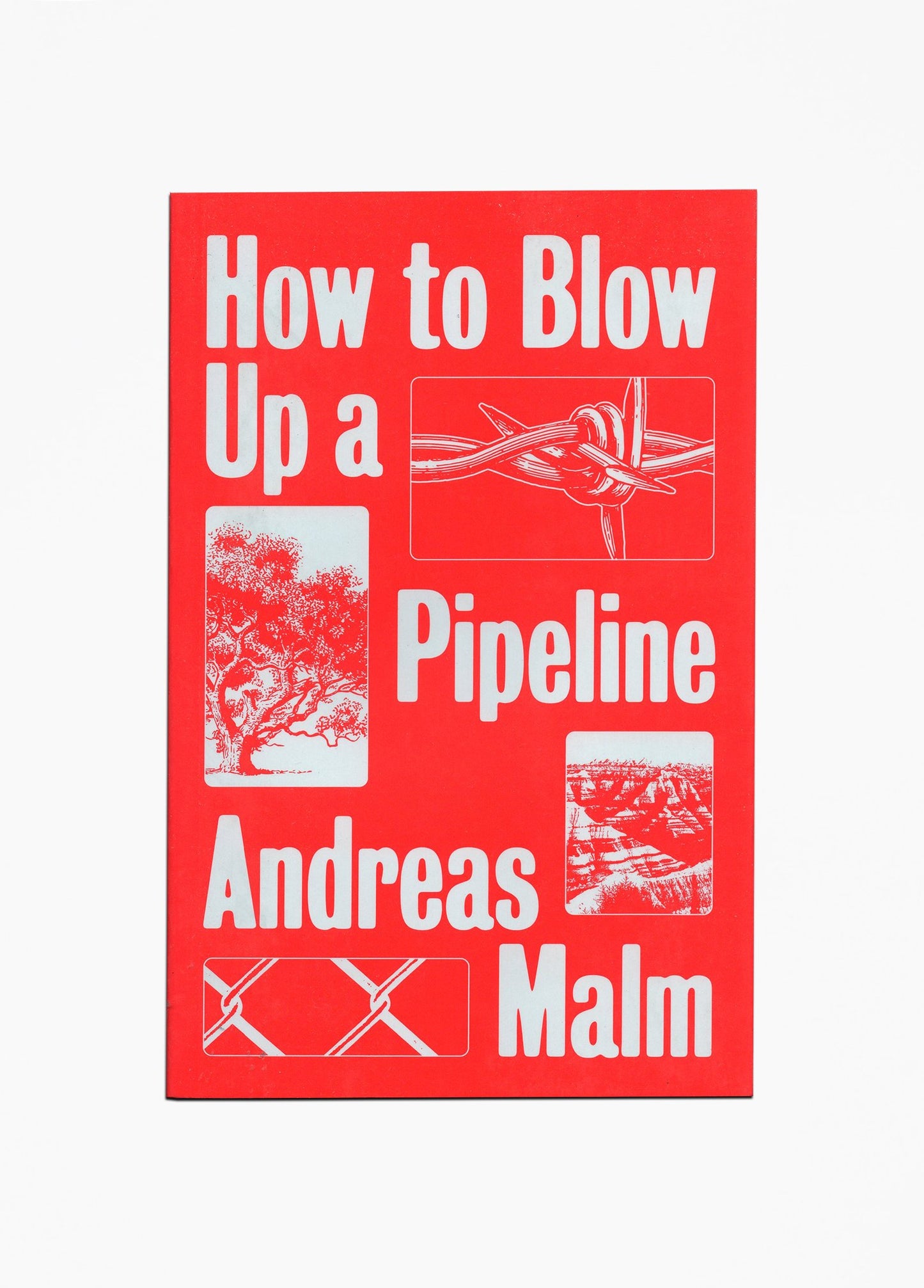 Andreas Malm - How To Blow Up A Pipeline
