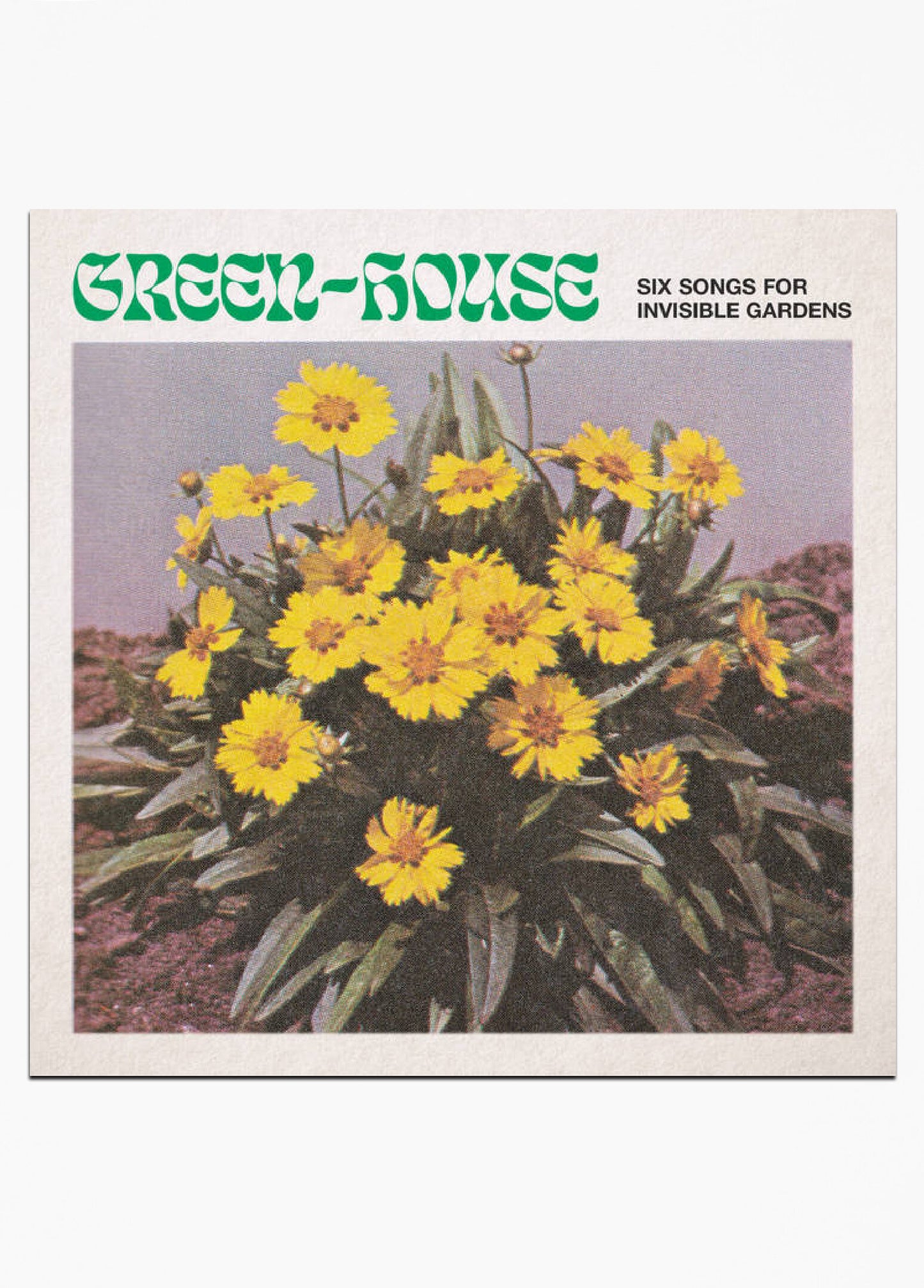 Green-House - Six Songs for Invisible Gardens (LP)