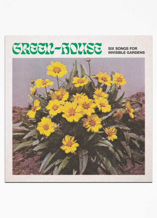 Green-House - Six Songs for Invisible Gardens (LP)