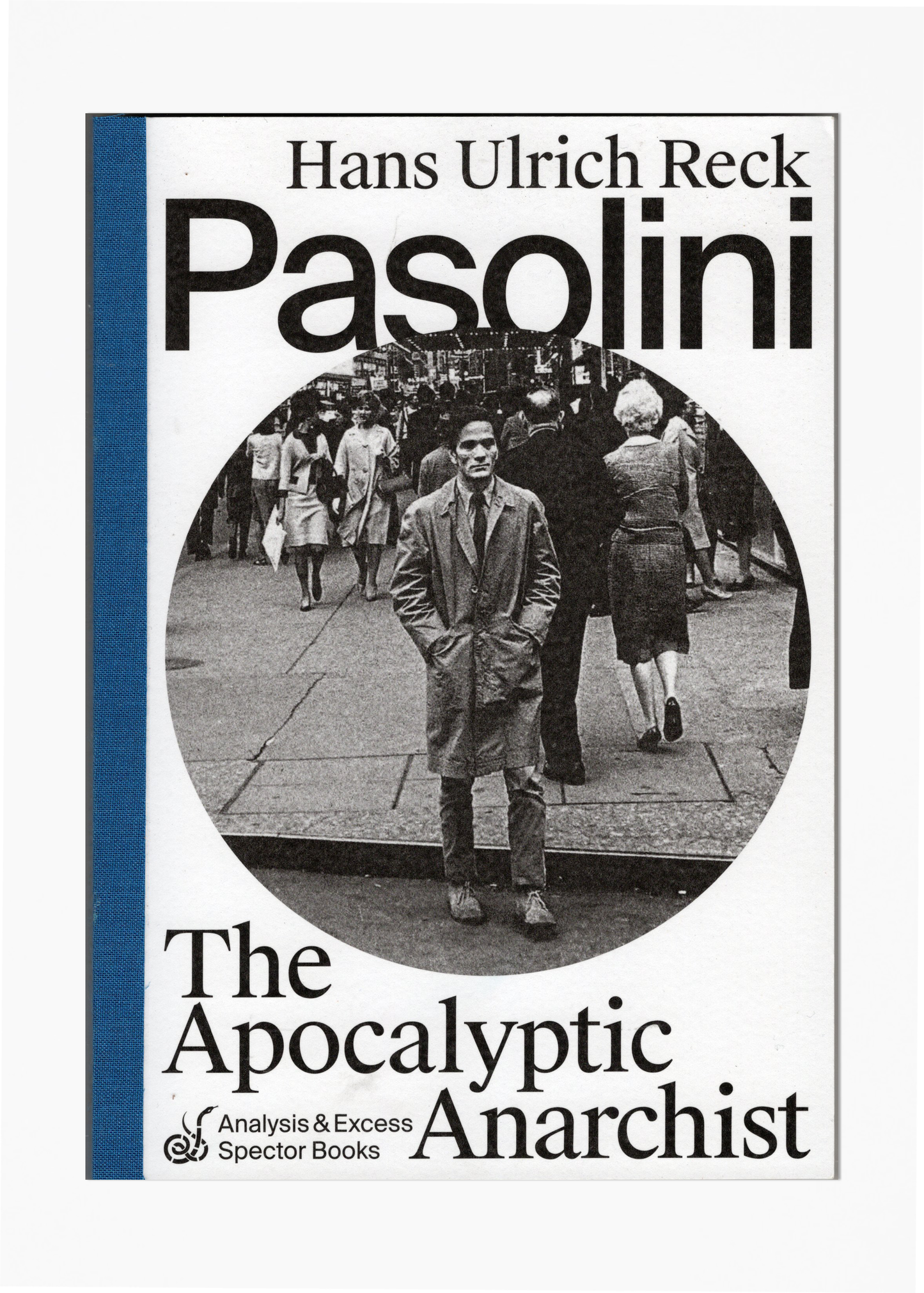 Hans Ulrich Reck - Pasolini: The Apocalyptic Anarchist