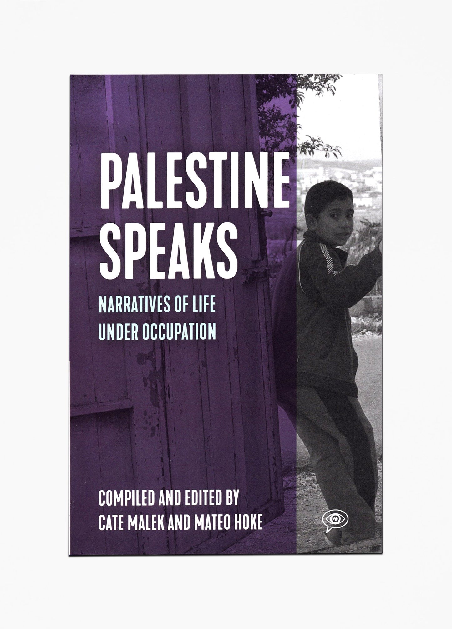 Palestine Speaks: Narratives of Life Under Occupation