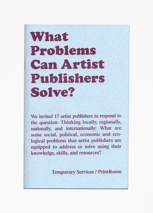 Temporary Services - What Problems Can Artist Publishers Solve?